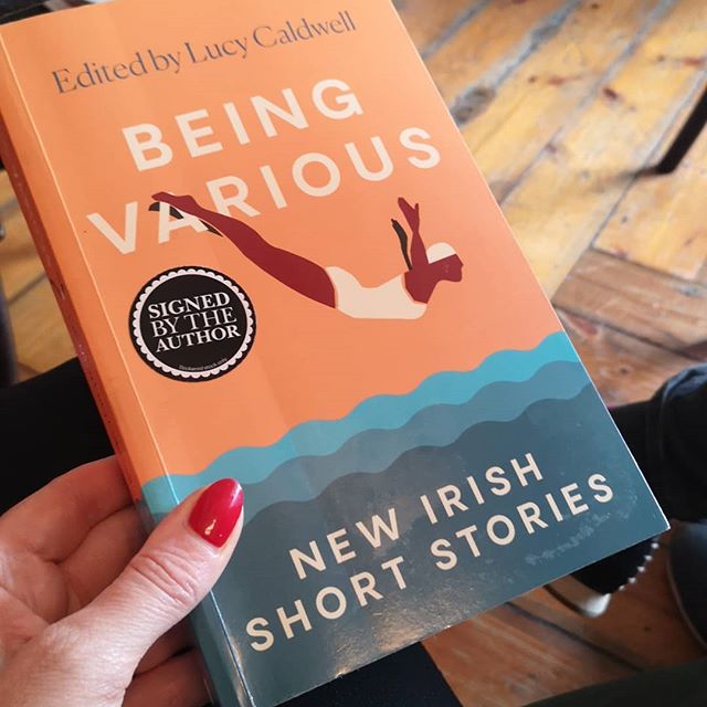 Being various, new Irish short stories edited by Lucy Caldwell.
Worth it alone for the new Danielle Mc Laughlin short story. Danielle is simple brilliance. Sickening really.